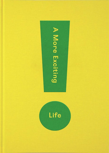Book cover image for A More Exciting Life ISBN: 9781912891252